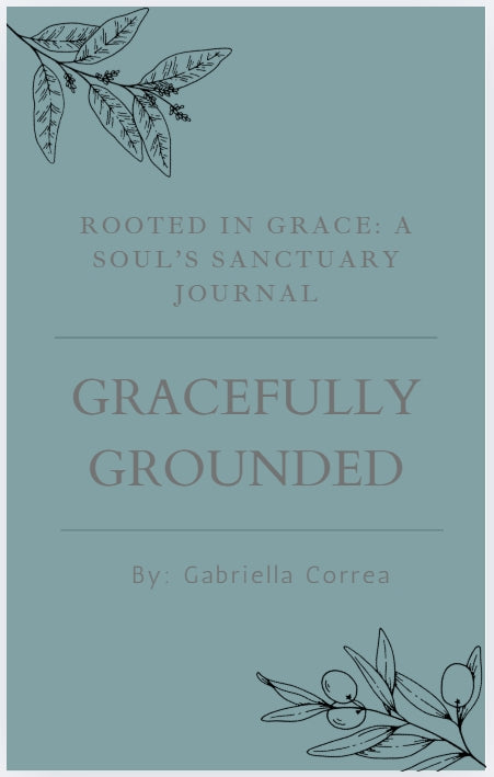 Rooted in Grace: A Soul’s Sanctuary Journal